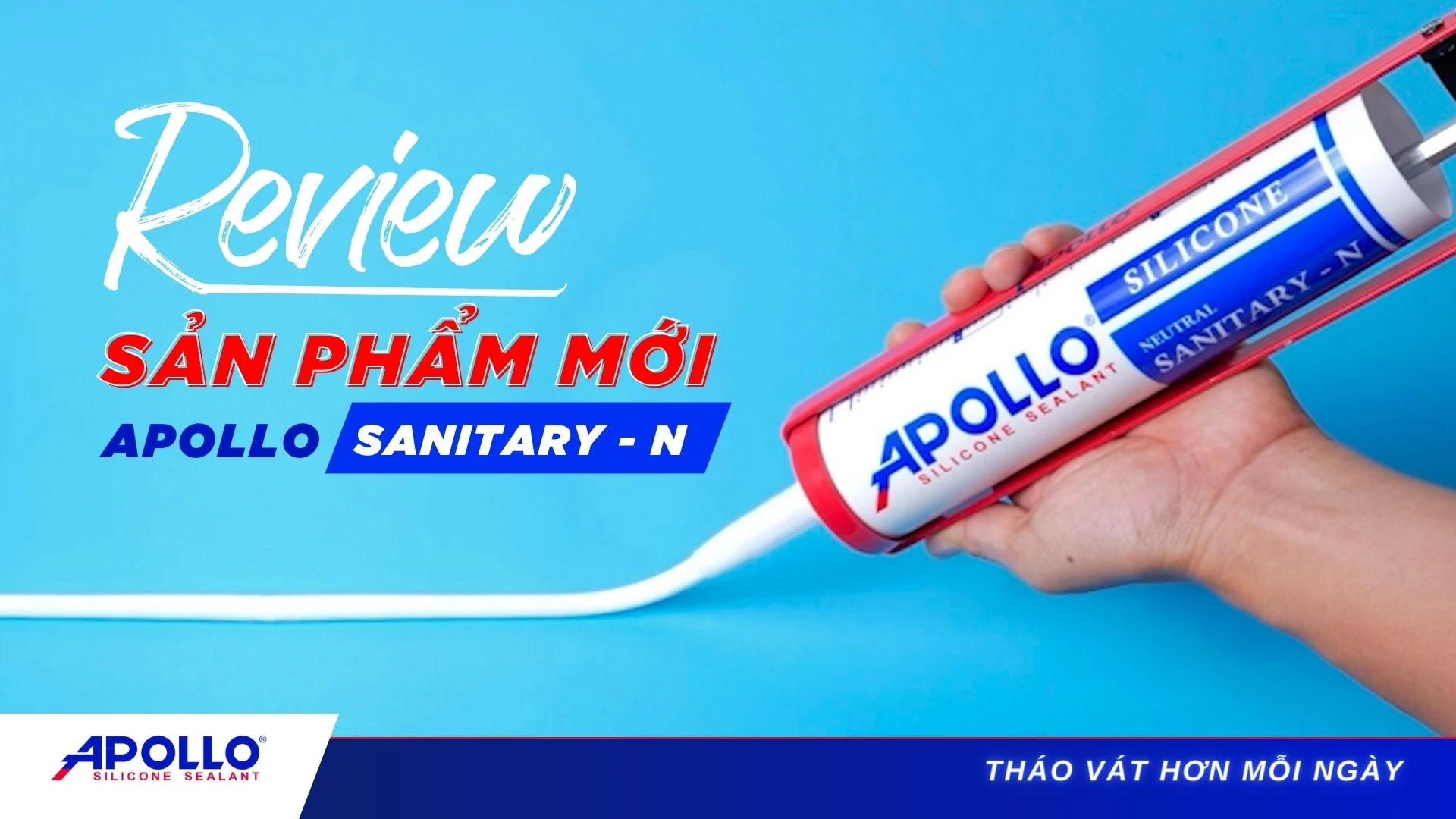 Apollo Silicone Sealant Sanitary - N - Giải pháp cho công trình cao cấp | Tháo vát hơn mỗi ngày